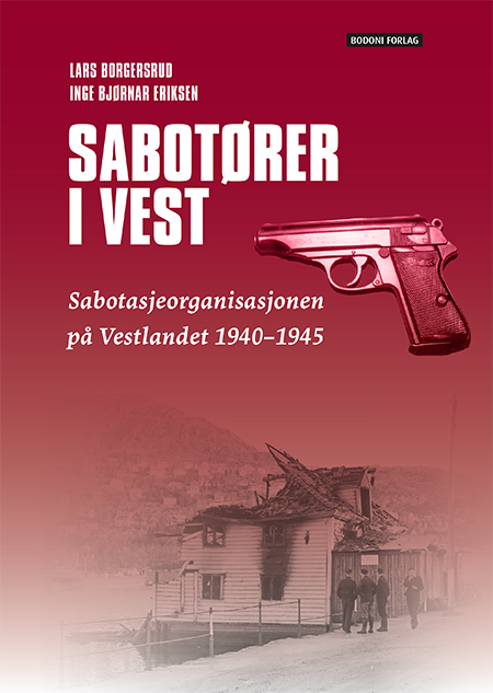 SABOTØRER I VEST           Sabotasjeorganisasjonen på Vestlandet&nbsp;1940-45